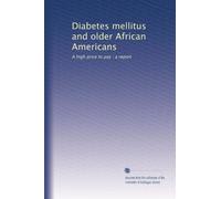 Diabetes mellitus and older African Americans: A high price to pay : a report