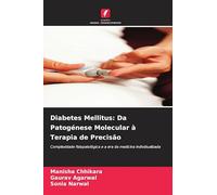 Diabetes Mellitus: Da Patogénese Molecular à Terapia de Precisão: Complexidade fisiopatológica e a era da medicina individualizada