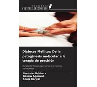 Diabetes Mellitus: De la patogénesis molecular a la terapia de precisión: Complejidad fisiopatológica y la era de la medicina individualizada