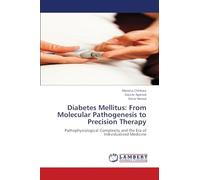 Diabetes Mellitus: From Molecular Pathogenesis to Precision Therapy: Pathophysiological Complexity and the Era of Individualized Medicine