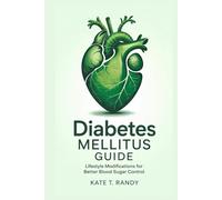 DIABETES MELLITUS GUIDE: The Importance of Regular Monitoring and Tracking Blood Glucose