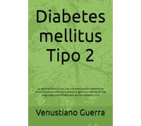 Diabetes mellitus Tipo 2: La diabetes mellitus tipo 2 es una preocupación creciente de salud pública que afecta a la población general y representa ... (Libros Medicos para el Publico en General)