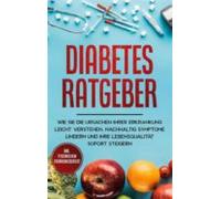 Diabetes Ratgeber: Wie Sie Die Ursachen Ihrer Erkrankung Leicht Verste