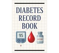 Diabetes Record Book: Diabetes Diary, a Logbook, Tracking Diary of Whole Insulin Levels