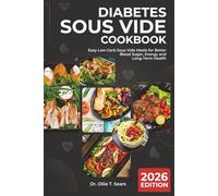Diabetes Sous vide Cookbook: Easy Low-Carb Sous Vide Meals for Better Blood Sugar, Energy and Long-Term Health