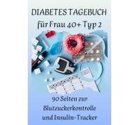 DIABETES TAGEBUCH für Frau 40+ Typ 2: 90 Seiten zur Blutzuckerkontrolle und Insulin-Tracker ('6x9' in) weicher, glänzender Einband