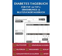 Diabetes Tagebuch für Typ 1 & Typ 2: Ernährungs- & Blutzuckertagebuch: Diabetiker Buch zum Eintragen von Blutdruck, Insulin, Medikamenten, Essen, Schlaf, Sport & mehr - Tolle Geschenkidee