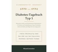 Diabetes-Tagebuch Typ 1: Blutzucker, Insulin und Kohlenhydrate dokumentieren - 13 Wochen mit Wochenbilanzen, Hypo-Protokollen, Laborwert-Seiten und Bögen für das Arztgespräch
