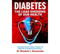 Diabetes - The Load Shedding of our Health: The Book Every Family Needs to Prevent a Diabetes Blackout
