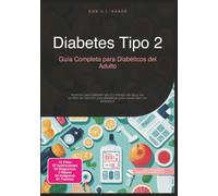 Diabetes Tipo 2: Guía Completa para Diabéticos del Adulto