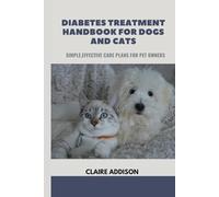 Diabetes Treatment Handbook for Dogs and Cats: Simple, Effective Care Plans for Pet Owners