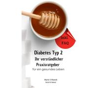 Diabetes Typ 2 - Ihr verständlicher Praxisratgeber für ein gesundes Leben