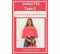 Diabetes Type 2:: Cómo invertí la diabetes sin medicación en 3 meses