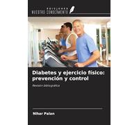 Diabetes y ejercicio físico: prevención y control: Revisión bibliográfica