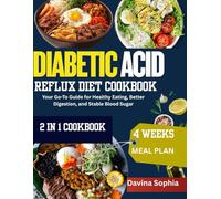 DIABETIC ACID REFLUX DIET COOKBOOK: Your Go-To Guide for Healthy Eating, Better Digestion, and Stable Blood Sugar