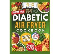 DIABETIC AIR FRYER COOKBOOK 2025 - 2026: 70 Low Carb, Blood Sugar - Friendly Recipes for Type 2 Diabetics, Weight Loss and Healthy Living - from Breakfast to Guilt - Free Desserts