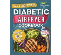 Diabetic Air Fryer Cookbook: Enjoy 2000 days of delicious, diabetes-friendly meals with full nutritional info and a 30-day plan for easy, healthy living.
