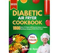 Diabetic Air Fryer Cookbook for Beginners 2025: Flavorful Dishes to Support Stable Blood Sugar