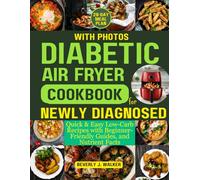 Diabetic Air Fryer Cookbook for Newly Diagnosed: Quick & Easy Low-Carb Recipes with Beginner-Friendly Guides, and Nutrient Facts