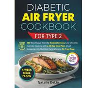 Diabetic Air Fryer Cookbook for Type 2: Simple Low-Sugar Recipes, 4-Week Meal Plans, and Carb-Smart Portions for Everyday Cooking