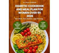 DIABETIC COOKBOOK AND MEAL PLAN FOR WOMEN OVER 50 2026.: The Essential Guide to Reversing Diabetes with Stress-Free Delicious British Recipes to Stabilise Glucose, Burn Fat and Boost Metabolism.