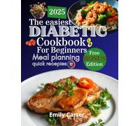 diabetic cookbook for beginners: diabetic cookbook for beginners: Easy recipes ready in 30 minutes, low in carbs and sugar, delicious and healthy, ... prediabetes and newly diagnosed, no stress