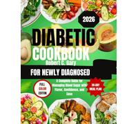 DIABETIC COOKBOOK FOR NEW DIAGNOSED 2026: A COMPLETE GUIDE FOR MANAGING BLOOD SUGAR WITH FLAVOR, CONFIDENCE AND EASE