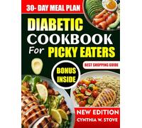 DIABETIC COOKBOOK FOR PICKY EATERS: Simple, Flavorful, and Low-Sugar Meals to Manage Diabetes Without Giving Up Taste