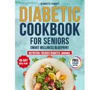 Diabetic Cookbook for Seniors Smart Wellness Blueprint: Delicious Low-Carb, Low-Sugar Meals to Boost Energy, Support Healthy Aging, and Foster Sustainable Weight Loss - 49-Day Meal Plan | Full Color