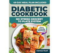 Diabetic Cookbook No-Stress Grocery-To-Plate System: Quick, Familiar Recipes with Easy Instructions to Help Prevent Sugar Spikes and Support Heart Health - Includes 49-Day Meal Plan | Full Color