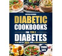 Diabetic Cookbooks for Type 2 Diabetes: A Practical Guide to Healthy and Tasty Eating for 2000 Days of Blood Sugar Control. Includes a 60-Day Meal Plan.
