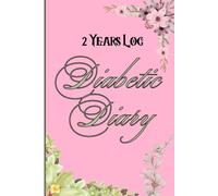 Diabetic Diary :2 Years Log ,Blood Glucose Level Before and After Meals,Diabetic Log Books for Type 1 and 2,Gift for Kids and Adults,110 Pages,Soft Matte Cover,Size 6 X9