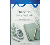 Diabetic Diary Log Book: Daily Blood Sugar Tracker, Meal & Medication Log, Health Monitoring Journal for Effective Diabetes Management (120 Pages)