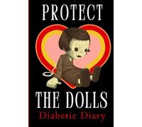 Diabetic Diary "Protect the Dolls":Diabetic Diary 2 year log ,Blood Glucose Level Before and After Meals,Diabetic Log Books for Type 1 and 2,110 Pages,Soft Matte Cover,Size 6 X9