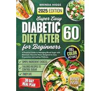 Diabetic Diet After 60 for Beginners: A Practical Guide to Managing Blood Sugar with Balanced, Flavorful Meals Designed for Easy Preparation and Lasting Wellness