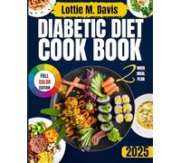 Diabetic Diet Cookbook: Easy and Delicious Recipes Including Nutritional Values, Health benefits, Full Color Pictures, 14-Day Meal Plan