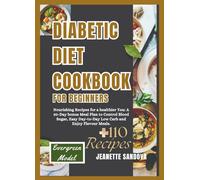 DIABETIC DIET COOKBOOK FOR BEGINNERS: Nourishing Recipes for a Healthier You: A 30-Day Bonus Meal Plan to Control Blood Sugar, Easy Day-to-Day Low ... Meals. (Healthy Living and weight management)