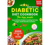 DIABETIC DIET COOKBOOK FOR LAZY PEOPLE: Easy Delicious Recipes Including Full Color Images Health Benefits And More