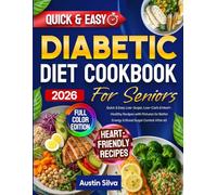 Diabetic Diet Cookbook for Seniors: Quick & Easy Low-Sugar, Low-Carb & Heart-Healthy Recipes with Pictures for Better Energy & Blood Sugar Control After 60