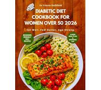 Diabetic Diet Cookbook for Women Over 50 2026: A Beginner's Guide to Reversing Insulin Resistance & Managing Type 2 Diabetes with 30-Day Meal Plan, Shopping List and Quick & Easy Low-Carb Recipes
