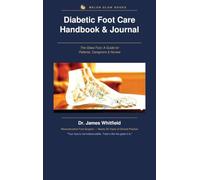 Diabetic Foot Care Handbook & Journal: The Glass Foot: A Guide for Patients, Caregivers & Nurses