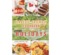 Diabetic-Friendly Cookbook for Holidays: Easy Healthy Recipes for Festive Occasions