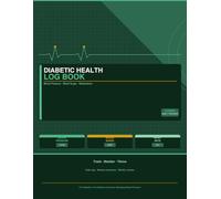 Diabetic Health Log Book: 52-W aily Tracker for Blood Pressure, Blood Sugar, Medications and Meals: Monitor Your BP, Glucose & Heart Rate at Home ... Summaries, Monthly Reviews & Doctor Notes