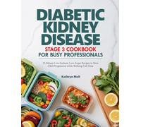 DIABETIC KIDNEY DISEASE STAGE 3 COOKBOOK FOR BUSY PROFESSIONALS: 15-Minute Low-Sodium, Low-Sugar Recipes to Slow CKD Progression while Working ... your roots while protecting your health.)