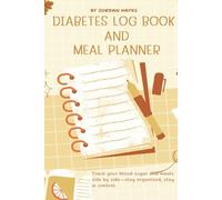 Diabetic Log Book & Meal Planner - 1 Year: 365-Day Blood Sugar Tracker, Glucose Diary, Insulin and Medication Log for Type 1 and Type 2 Diabetes