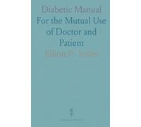 Diabetic Manual: For the Mutual Use of Doctor and Patient
