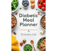 Diabetic Meal Planner & Grocery List: Weekly Meal Prep Journal with Grocery Shopping List for Diabetic-Friendly Eating