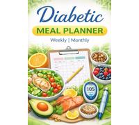 Diabetic Meal Planner: Weekly & Monthly Meal Planning for Diabetes Management