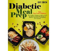 Diabetic Meal Prep: 2in1| Type 1 and 2 Diabetes - The Complete Beginners Guide to Learn The Quickest And Healthy Recipes To Manage Diabetes. Meal Plans and Shopping Lists Included.