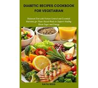 Diabetic Recipes Cookbook for Vegetarian: Balanced Diet with Portion Control and Essential Nutrients for Plant-Based Meals to Support Healthy Blood Sugar and Energy